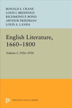English literature, 1660-1800 : a bibliography of modern studies, Volume 1, 1926-1938 / compiled for Philological quarterly by Ronald S. Crane, Louis I. Bredvold, Richmond P. Bond, Arthur Friedman, and Louis A. Landa ; foreword by Louis A. Landa.