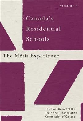 Canada's Residential Schools : the M&#xFFFD;etis experience.