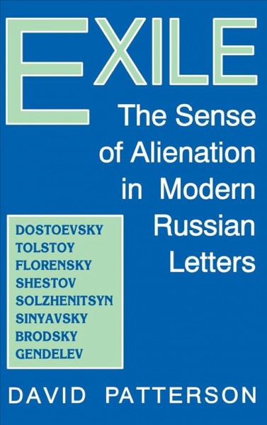 Exile : the sense of alienation in modern Russian letters / David Patterson.