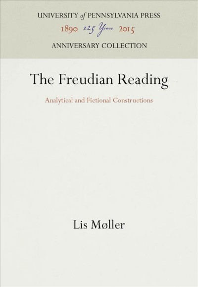 The Freudian Reading : Analytical and Fictional Constructions / Lis M&#xFFFD;ller.
