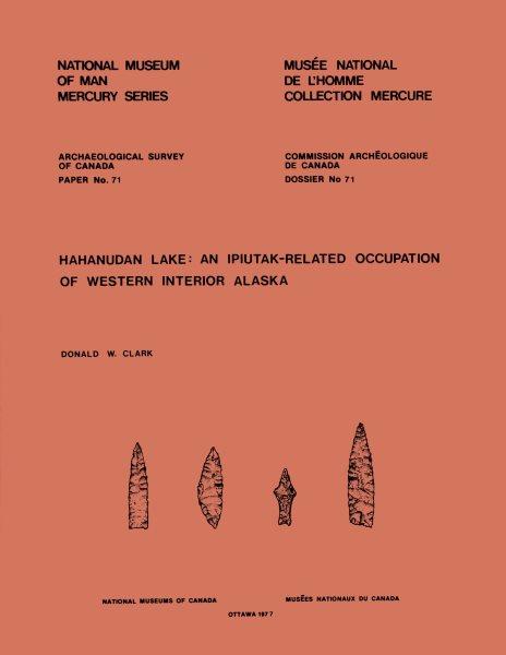 Hahanudan Lake : an Ipiutak-related occupation of western interior Alaska / Donald W. Clark.