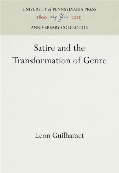 Satire and the Transformation of Genre / Leon Guilhamet.