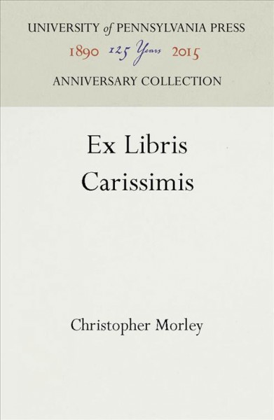 Ex Libris Carissimis / Christopher Morley.