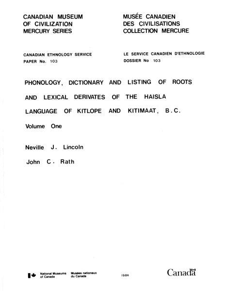 Phonology, dictionary, and listing of roots and lexical derivates of the Haisla language of Kitlope and Kitimaat, B.C. Volume one / Neville J. Lincoln, John C. Rath.