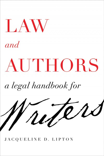 Law and authors : a legal handbook for writers / Jacqueline D. Lipton.