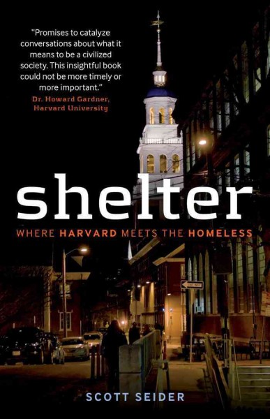 Shelter : where Harvard meets the homeless / Scott Seider.