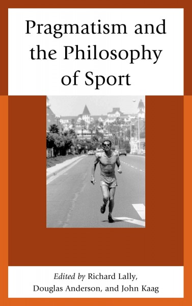 Pragmatism and the Philosophy of Sport.