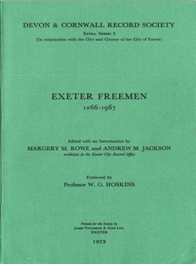 Exeter freemen, 1266-1967 edited with an introduction by Margery M. Rowe and Andrew M. Jackson; foreword by W.G. Hoskins.