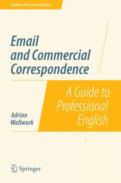 Email and commercial correspondence : a guide to professional English / Adrian Wallwork.