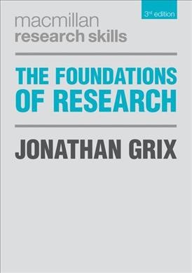 The foundations of research / Jonathan Grix.