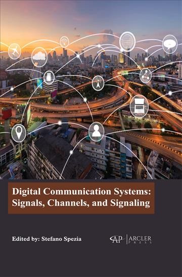 DIGITAL COMMUNICATION SYSTEMS [electronic resource] : signals, channels, and signaling.