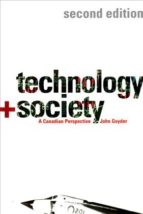 Technology and Society : A Canadian Perspective, Second Edition / John Goyder.