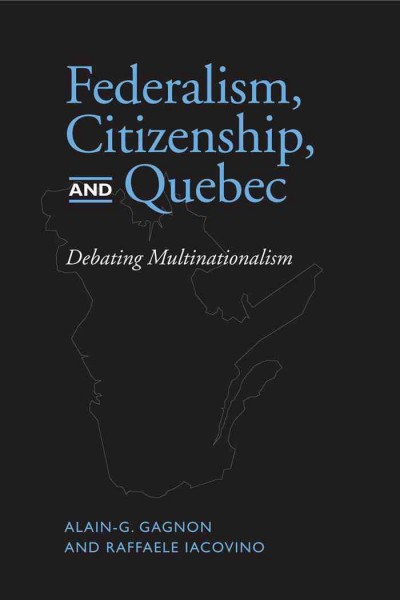 Federalism, Citizenship and Quebec / ed. by Alain G. Gagnon, Raffaele Iacovino.