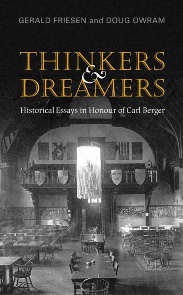 Thinkers and Dreamers : Historical Essays in Honour of Carl Berger / Gerald Friesen, Doug Owram.