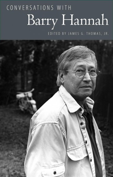 Conversations with Barry Hannah / edited by James G. Thomas Jr.