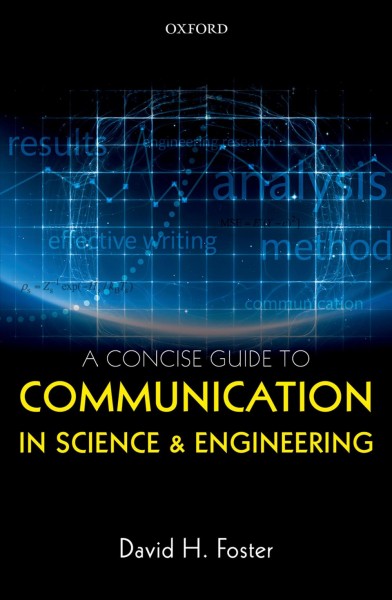 A concise guide to communication in science and engineering / David H. Foster.
