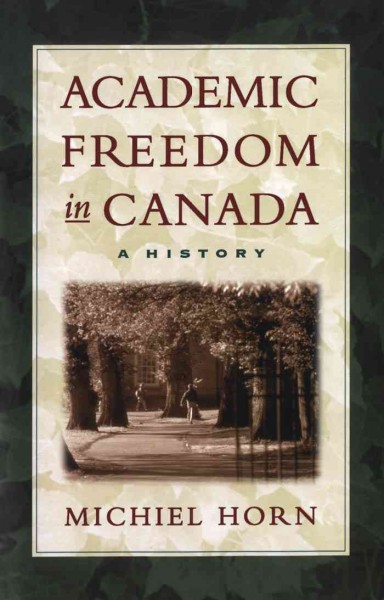 Academic freedom in Canada [electronic resource] : a history / Michiel Horn.