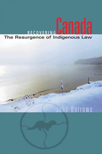 Recovering Canada : the resurgence of Indigenous law / John Borrows.