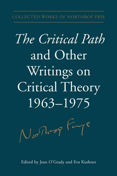 The critical path and other writings on critical theory, 1963-1975 [electronic resource] / edited by Jean O'Grady and Eva Kushner.