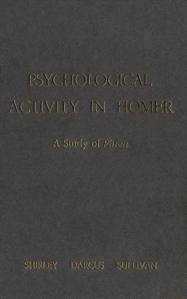 Psychological activity in Homer [electronic resource] : a study of phrēn / Shirley Darcus Sullivan.