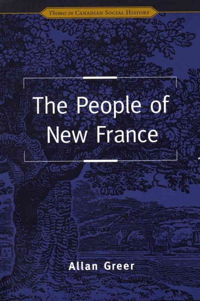 The people of New France [electronic resource] / Allan Greer.