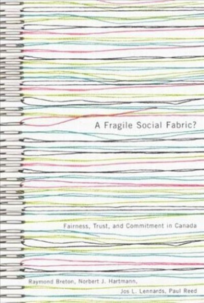 A fragile social fabric? [electronic resource] : fairness, trust and commitment in Canada / Raymond Breton ... [et al.].