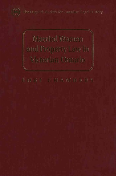Married women and property law in Victorian Ontario [electronic resource] / Lori Chambers.