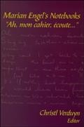 Marian Engel's notebooks [electronic resource] : "Ah, mon cahier, écoute-- " / edited by Christl Verduyn.