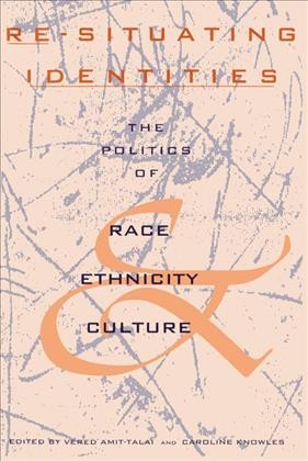 Re-situating identities [electronic resource] : the politics of race, ethnicity and culture / Vered Amit-Talai & Caroline Knowles, [editors].