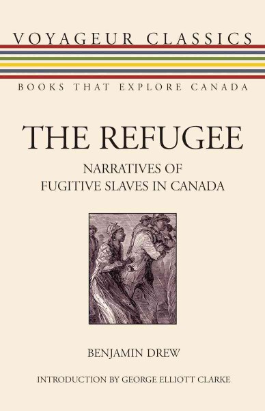 The refugee, or, The narratives of fugitive slaves in Canada [electronic resource] / Benjamin Drew.
