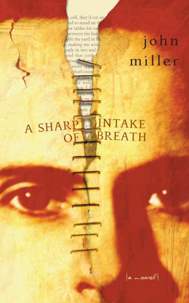 A sharp intake of breath [electronic resource] : a novel / John Miller.