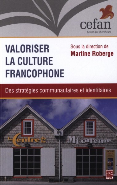 Valoriser la culture francophone : des stratégies communautaires et identitaires / sous la direction de Martine Roberge.
