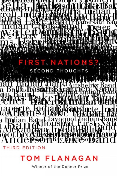 First nations? Second thoughts / Tom Flanagan.
