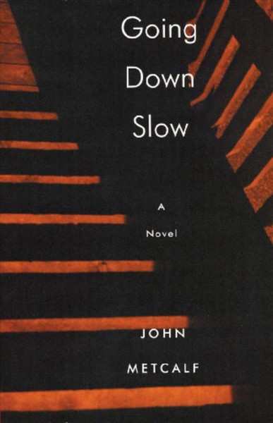 Going down slow [electronic resource] / John Metcalf.