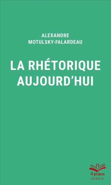 La rhétorique aujourd'hui / Alexandre Motulsky-Falardeau.
