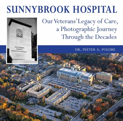 Sunnybrook Hospital [electronic resource] : our veterans' legacy of care, a photo journey through the decades / Peeter A. Poldre, editor.