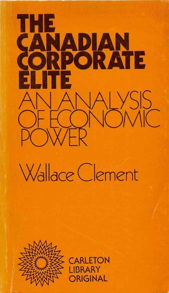 The Canadian corporate elite : an analysis of economic power / Wallace Clement ; with a foreword by John Porter.