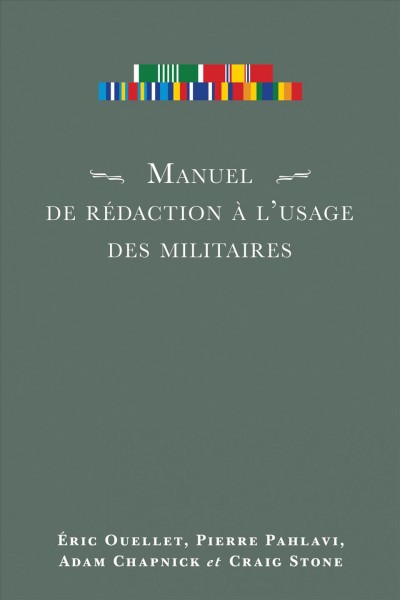 Manuel de rédaction à l'usage des militaires / [traduction et adaptation] Éric Ouellet, Pierre Pahlavi ; Adam Chapnick et Craig Stone.