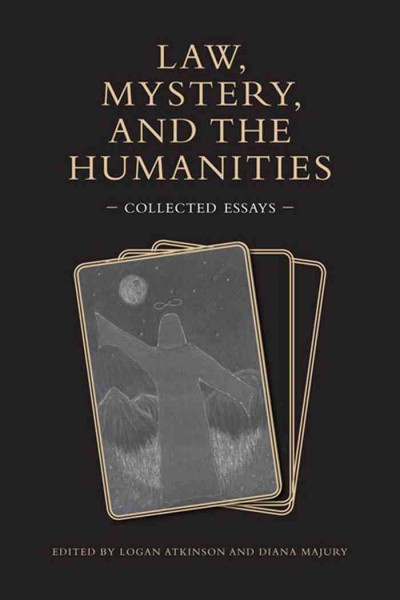 Law, mystery, and the humanities [electronic resource] : collected essays / edited by Logan Atkinson and Diana Majury.