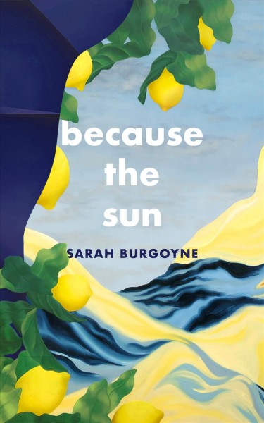 Because the sun / Sarah Burgoyne.