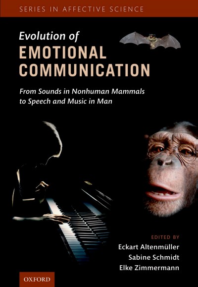 Evolution of emotional communication : from sounds in nonhuman mammals to speech and music in man / edited by Eckart Altenm&#xFFFD;uller, Sabine Schmidt, Elke Zimmermann.