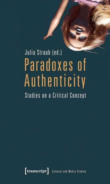 Paradoxes of Authenticity : Studies on a Critical Concept.