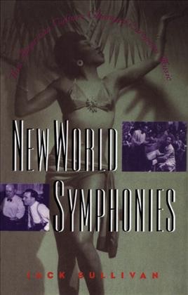 New World symphonies : how American culture changed European music / Jack Sullivan.