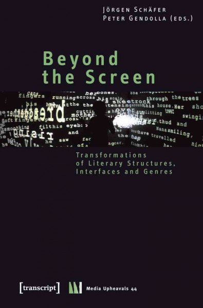 Beyond the Screen : Transformations of Literary Structures, Interfaces and Genres / Peter Gendolla, J&#xFFFD;orgen Sch&#xFFFD;afer.