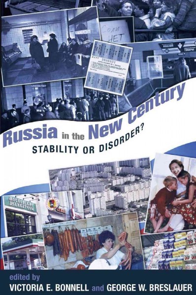 Russia in the new century : stability or disorder? / edited by Victoria E. Bonnell and George W. Breslauer.