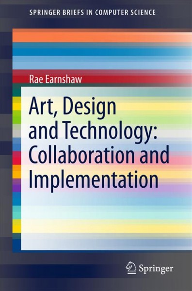 Art, design and technology : collaboration and implementation / Rae Earnshaw.