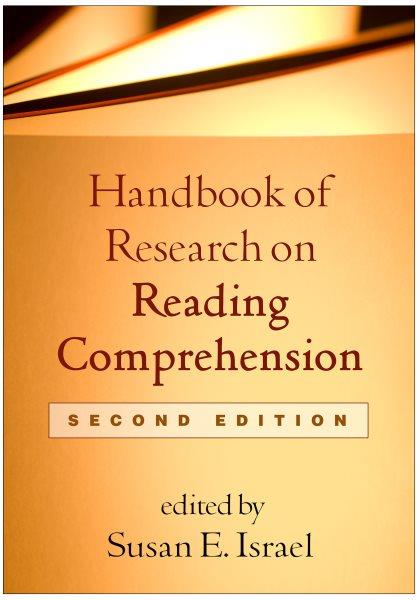 Handbook of research on reading comprehension / edited by Susan E. Israel ; foreward by Gerald G. Duffy.