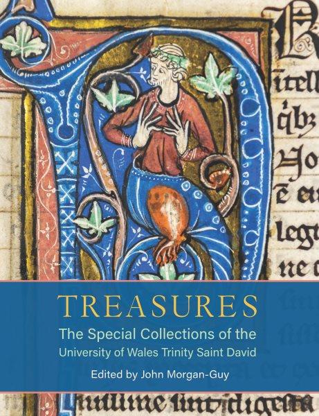 Treasures : the special collections of the University of Wales Trinity Saint David / edited by John Morgan-Guy ; photography and design by Martin Crampin.