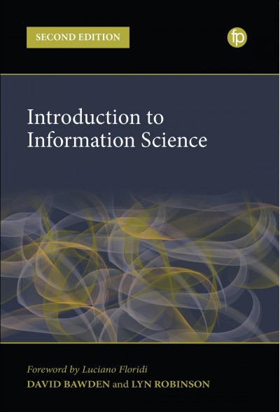 Introduction to information science / David Bawden and Lyn Robinson.