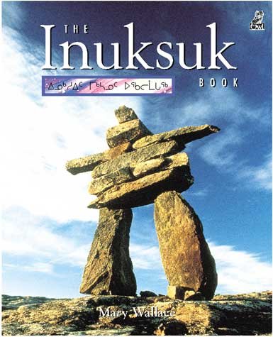 The Inuksuk book = Inuksungnut / Mary Wallace.